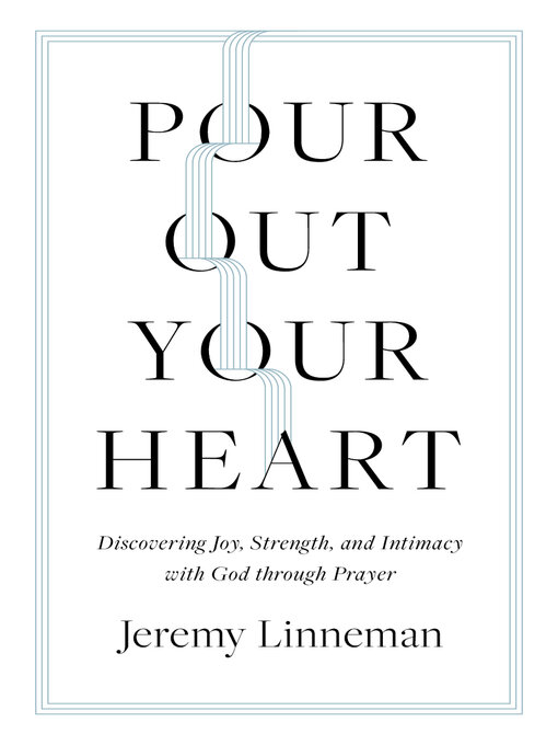 Title details for Pour Out Your Heart by Jeremy Linneman - Wait list